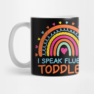 I Speak Fluent Toddler Daycare Provider Rainbow PreK Teacher Mug